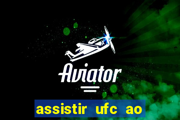 assistir ufc ao vivo futemax